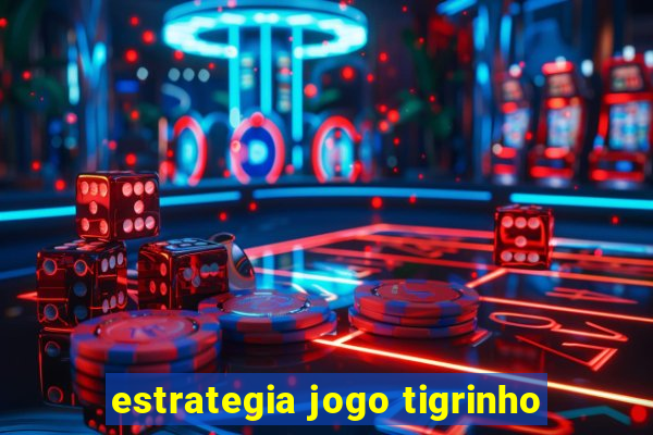 estrategia jogo tigrinho